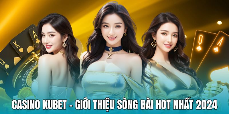 Sòng bài trực tuyến KUBET - Sảnh casino hot 2025