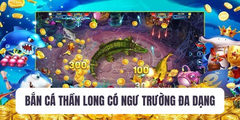 Ngư trường bắn cá thần long phù hợp với mọi người