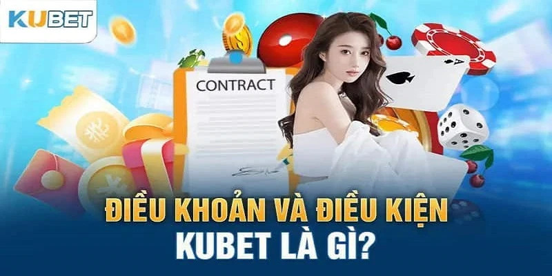 Điều khoản KUBET là một yếu tố vô cùng quan trọng đối với mọi người chơi