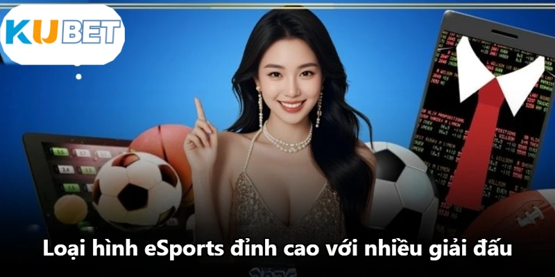 Loại hình eSports đỉnh cao với nhiều giải đấu